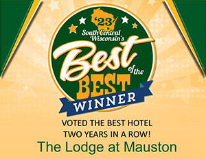 The Lodge at Mauston Hotel earned the 2023 Best of the Best winner for two years in a row.